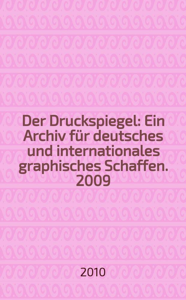 Der Druckspiegel : Ein Archiv für deutsches und internationales graphisches Schaffen. 2009/2010, № 12/1