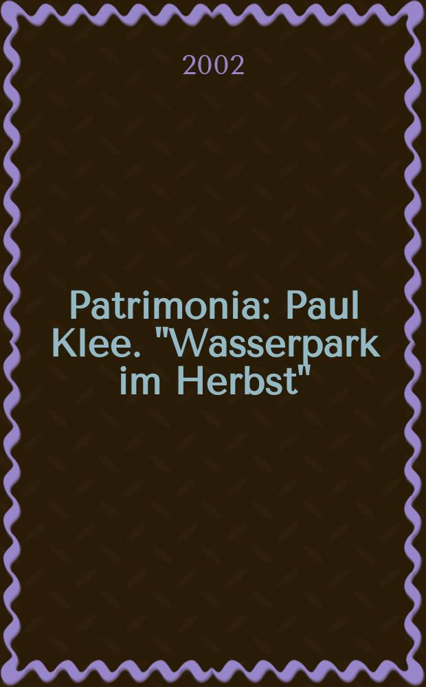 Patrimonia : Paul Klee. "Wasserpark im Herbst" = Пауль Клее. "Аквапарк осенью"