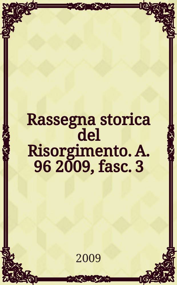 Rassegna storica del Risorgimento. A. 96 2009, fasc. 3