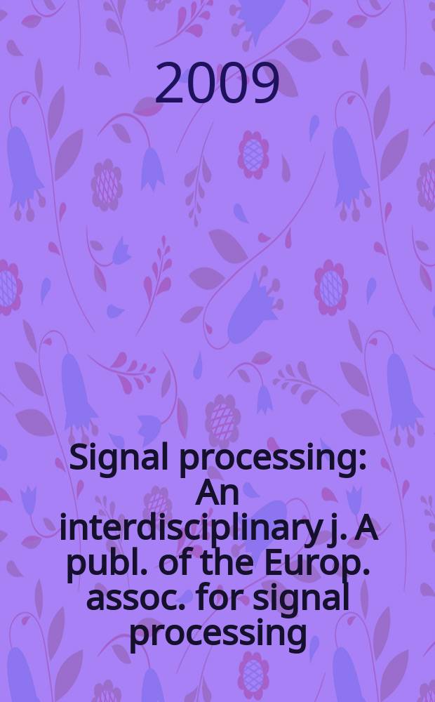 Signal processing : An interdisciplinary j. A publ. of the Europ. assoc. for signal processing (EURASIP). Vol. 89, № 10