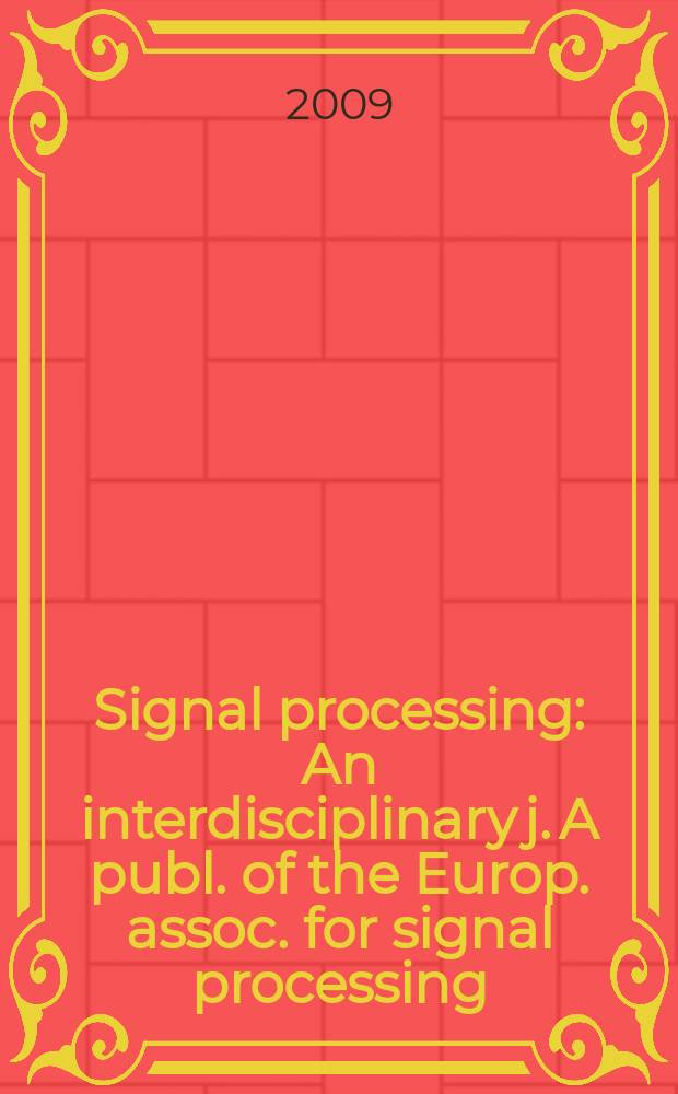 Signal processing : An interdisciplinary j. A publ. of the Europ. assoc. for signal processing (EURASIP). Vol. 89, № 11