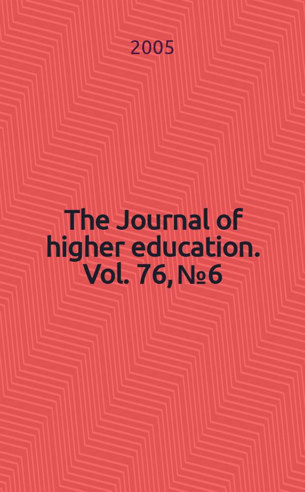The Journal of higher education. Vol. 76, № 6