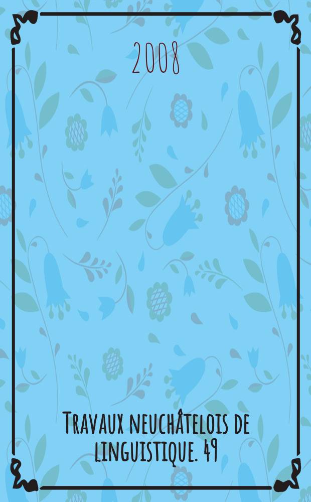 Travaux neuchâtelois de linguistique. 49 : Interactions, acquisitions et apprentissages = Взаимодействия, приобретения и обучение. Материалы 10-го коллоквиума по логопедии