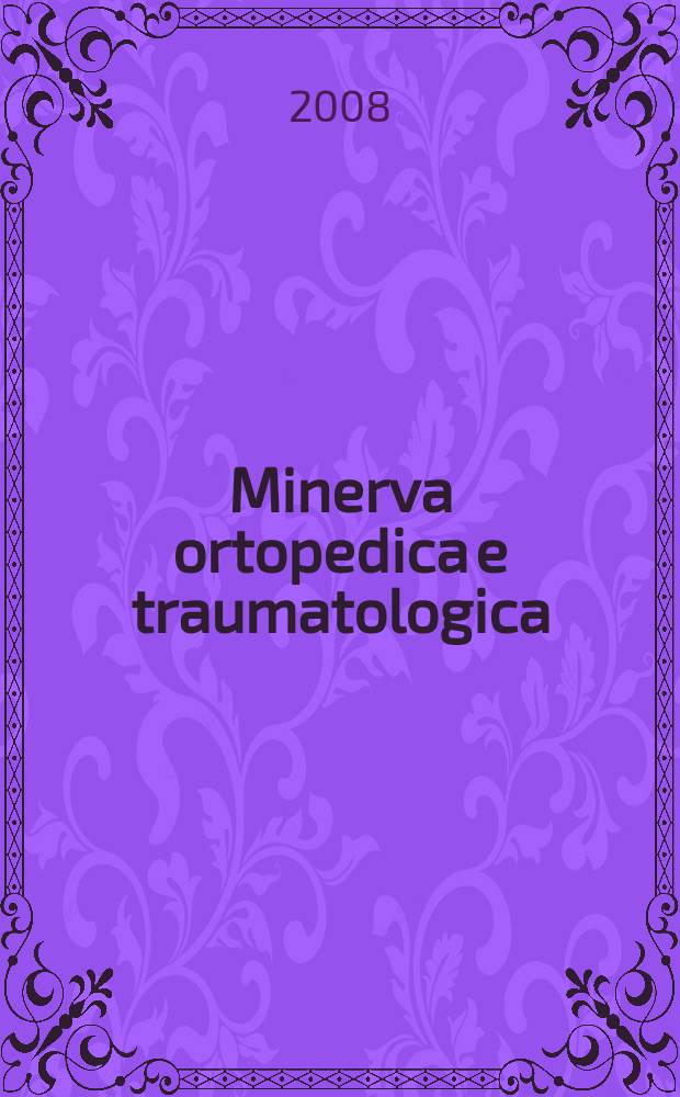 Minerva ortopedica e traumatologica : Riv. mens. di ortopedia e traumatologia Organo uffic. della Soc. piemontese-ligure-lombarda di ortopedia e traumatologia. Vol. 59, № 4