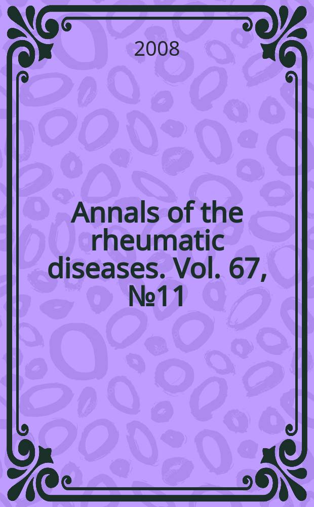 Annals of the rheumatic diseases. Vol. 67, № 11