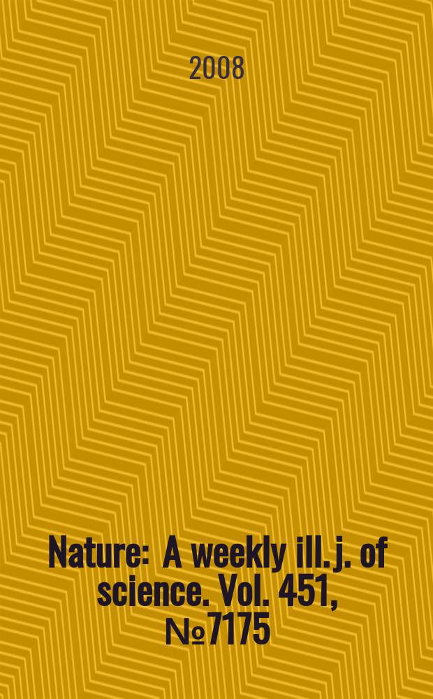 Nature : A weekly ill. j. of science. Vol. 451, № 7175