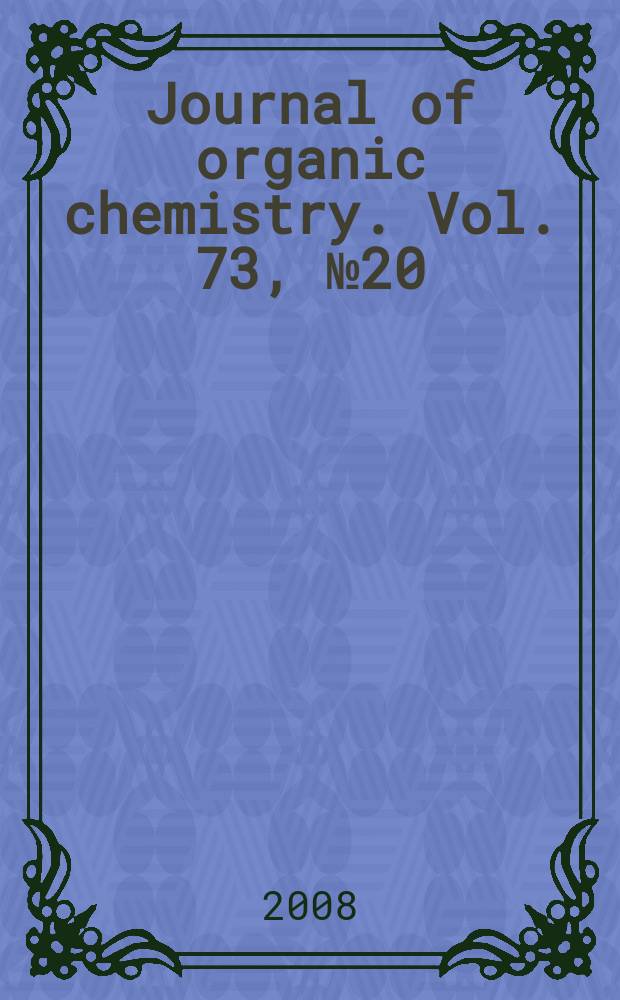 Journal of organic chemistry. Vol. 73, № 20