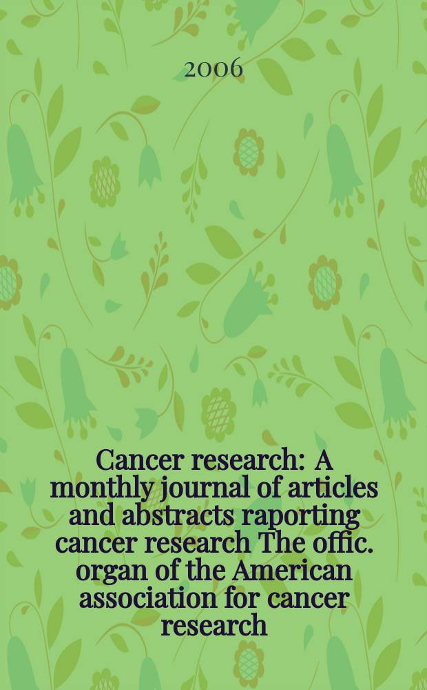 Cancer research : A monthly journal of articles and abstracts raporting cancer research The offic. organ of the American association for cancer research. Vol. 66, № 22