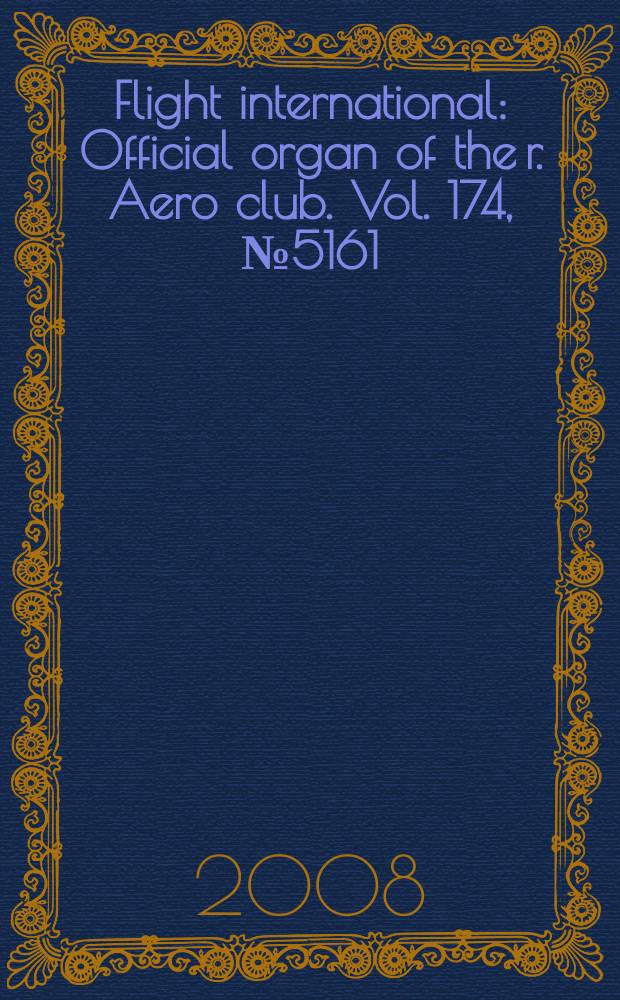 Flight international : Official organ of the r. Aero club. Vol. 174, № 5161