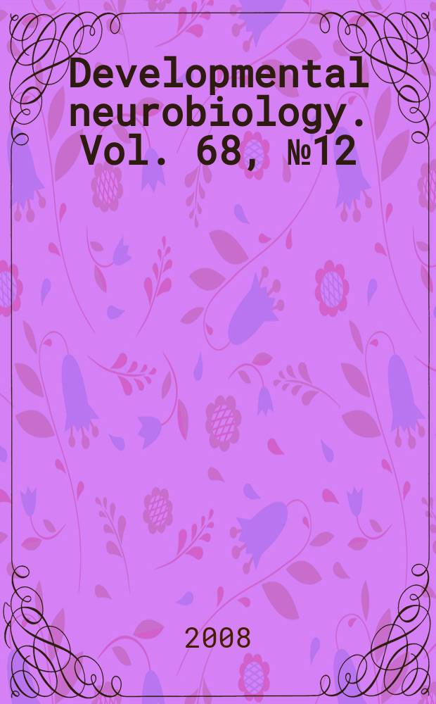Developmental neurobiology. Vol. 68, № 12