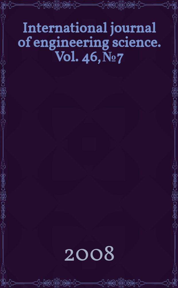 International journal of engineering science. Vol. 46, № 7