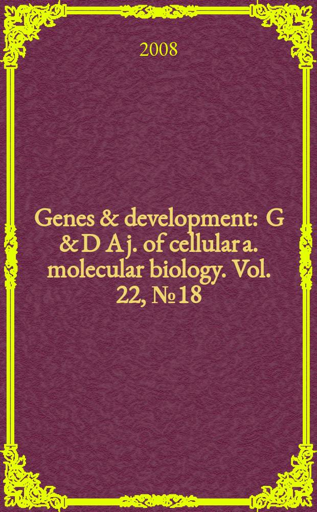 Genes & development : G & D A j. of cellular a. molecular biology. Vol. 22, № 18