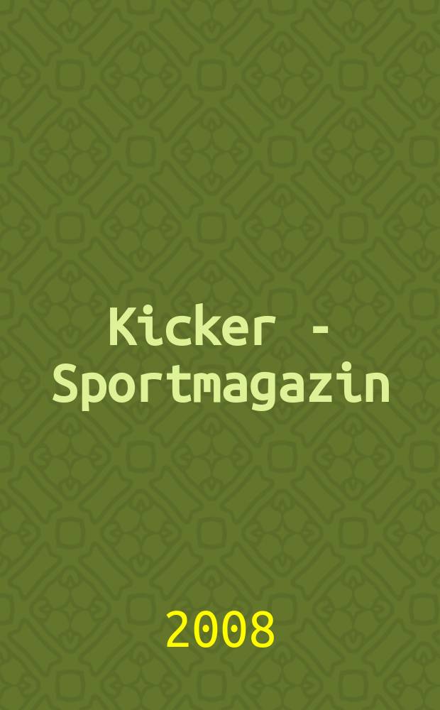 Kicker - Sportmagazin : Deutschlands grösste Sportzeitung. 2008, № 84
