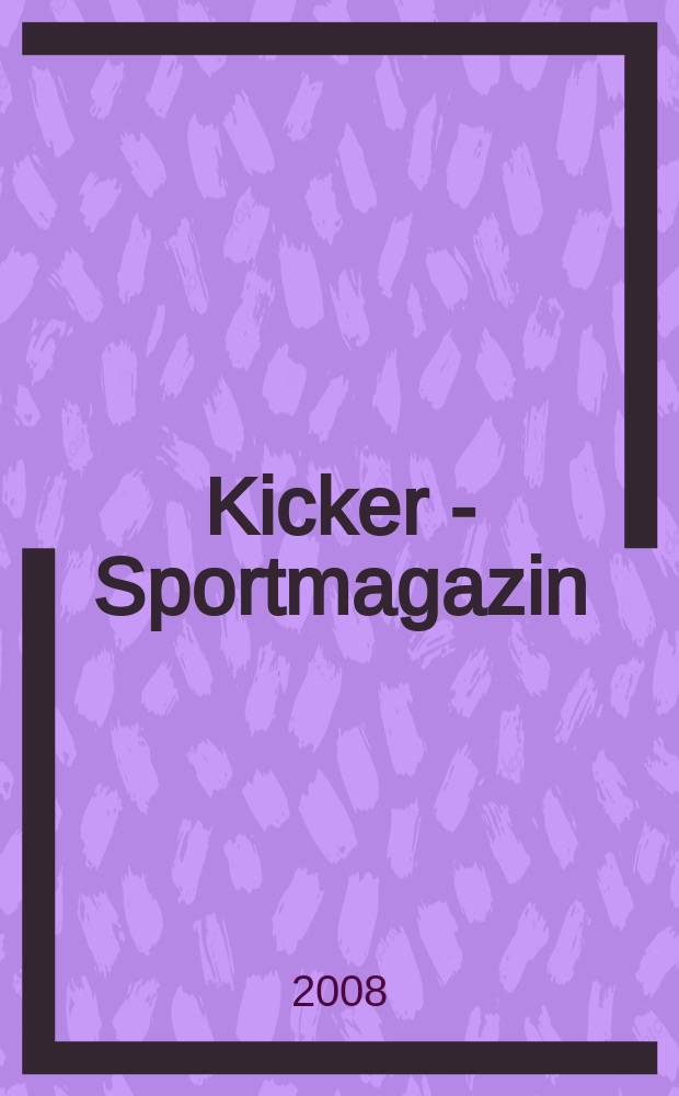 Kicker - Sportmagazin : Deutschlands grösste Sportzeitung. 2008, № 85
