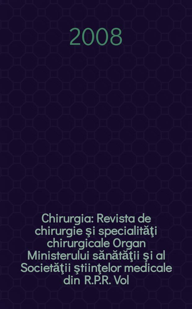 Chirurgia : Revista de chirurgie şi specialităţi chirurgicale Organ Ministerului sănătăţii şi al Societăţii ştiinţelor medicale din R.P.R. Vol. 103, № 4