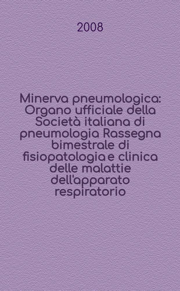 Minerva pneumologica : Organo ufficiale della Società italiana di pneumologia Rassegna bimestrale di fisiopatologia e clinica delle malattie dell'apparato respiratorio. Vol. 47, № 2