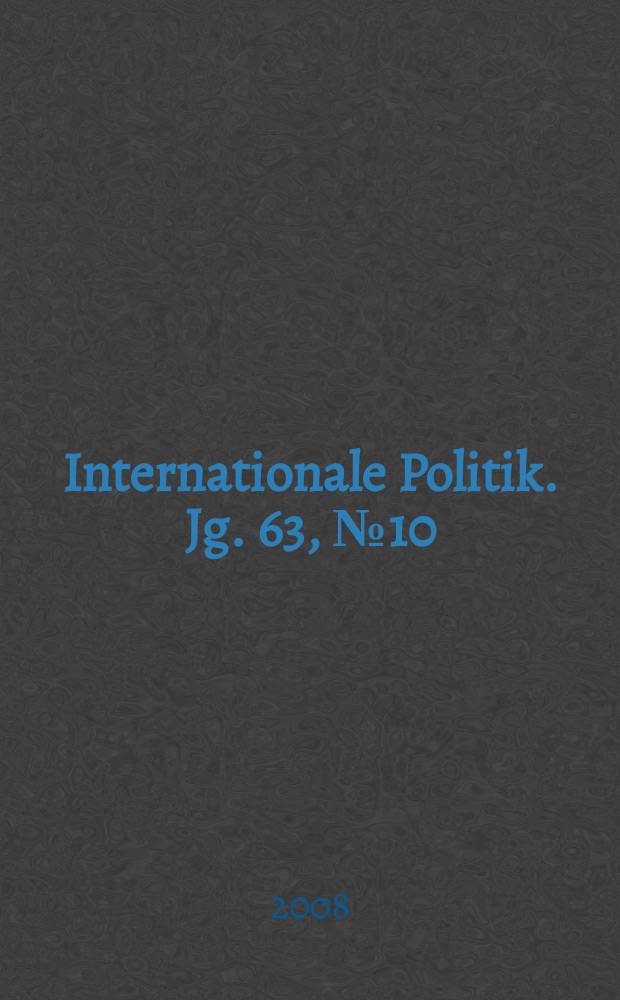 Internationale Politik. Jg. 63, № 10
