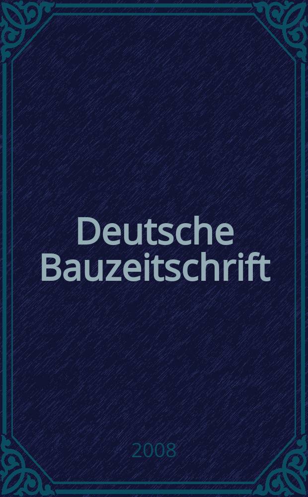 Deutsche Bauzeitschrift : Architektur, Entwurf, Detail. 2008, № 10