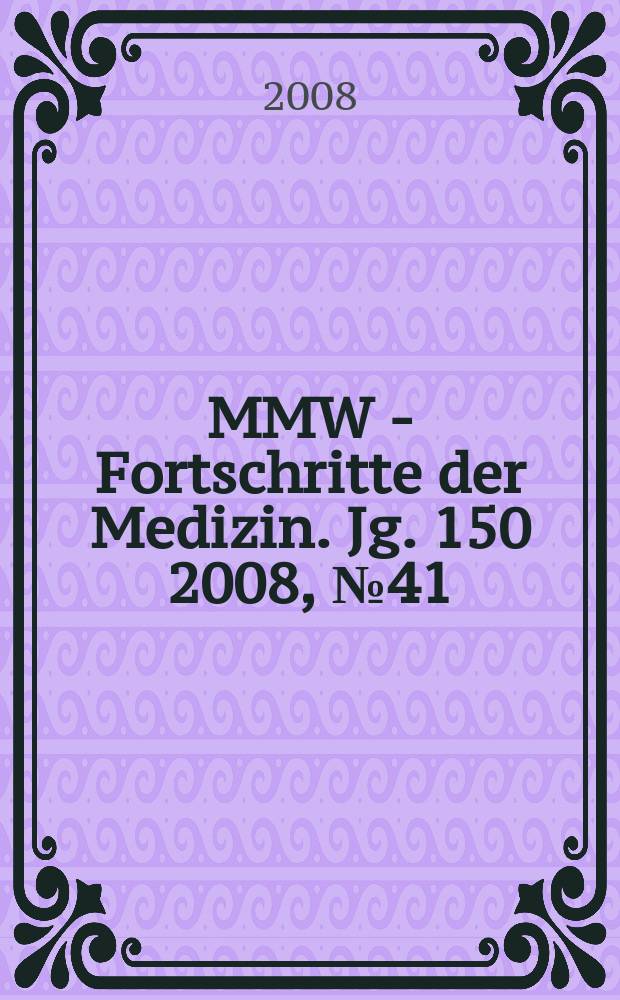 MMW - Fortschritte der Medizin. Jg. 150 2008, № 41