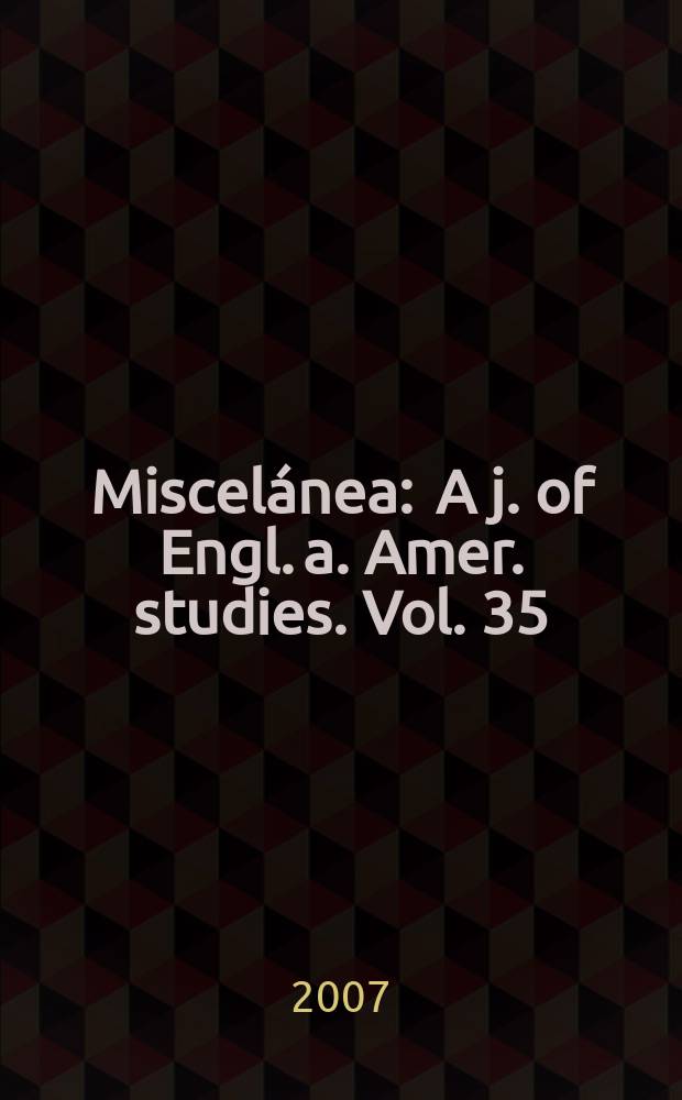 Miscelánea : A j. of Engl. a. Amer. studies. Vol. 35