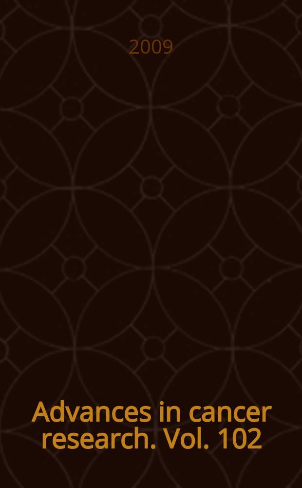 Advances in cancer research. Vol. 102