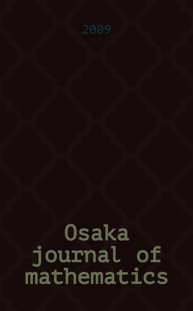 Osaka journal of mathematics : Publ. jointly by the Dep. of mathematics Osaka Univ. and Osaka city Univ. Vol. 46, № 2