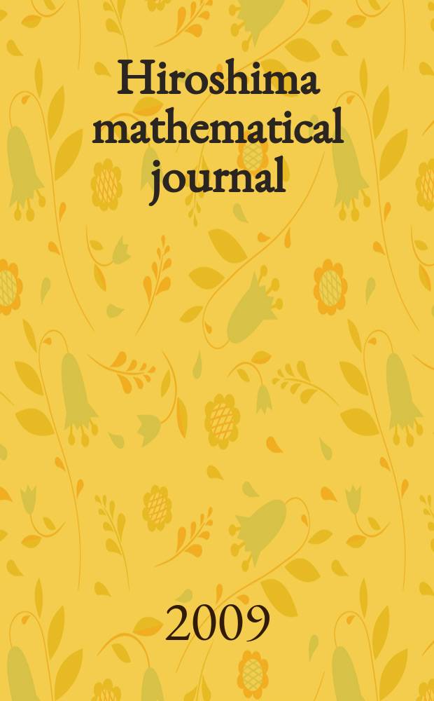 Hiroshima mathematical journal : Formerly Journal of science of the Hiroshima univ. Ser. A-I (Mathematics). Vol. 39, № 2