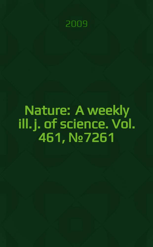 Nature : A weekly ill. j. of science. Vol. 461, № 7261