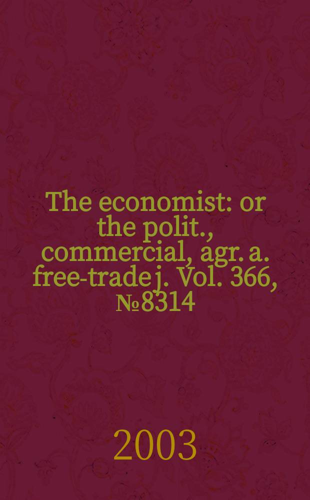 The economist : or the polit., commercial, agr. a. free-trade j. Vol. 366, № 8314