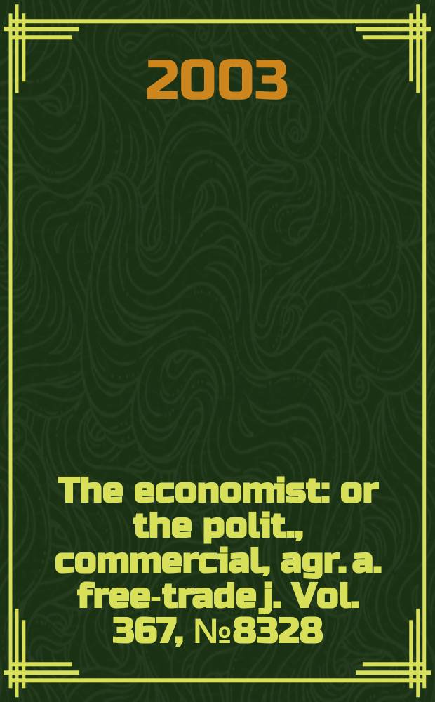 The economist : or the polit., commercial, agr. a. free-trade j. Vol. 367, № 8328