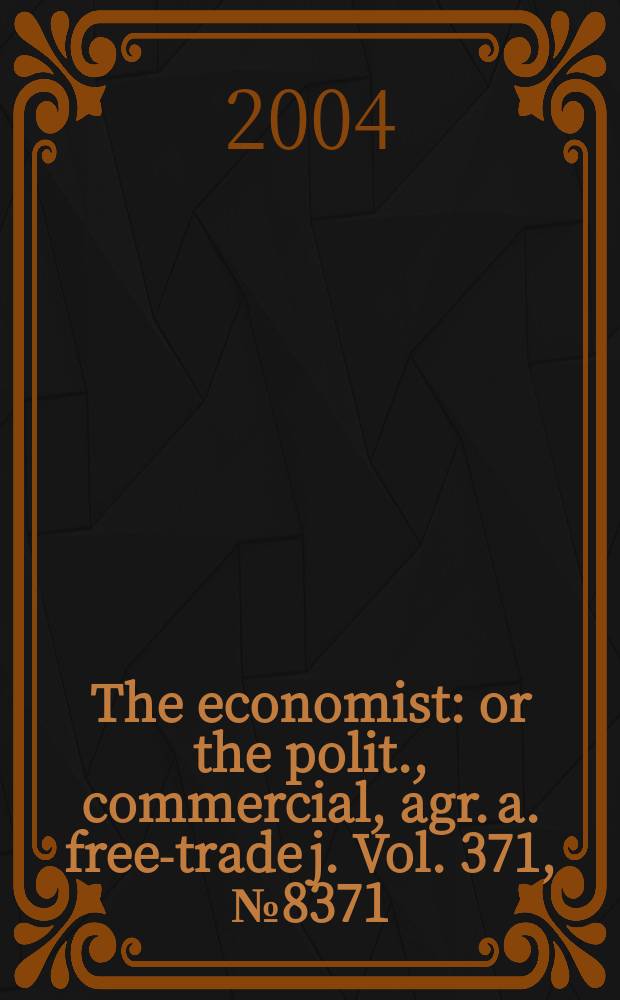 The economist : or the polit., commercial, agr. a. free-trade j. Vol. 371, № 8371