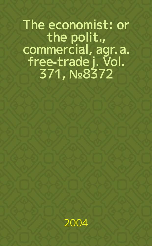 The economist : or the polit., commercial, agr. a. free-trade j. Vol. 371, № 8372