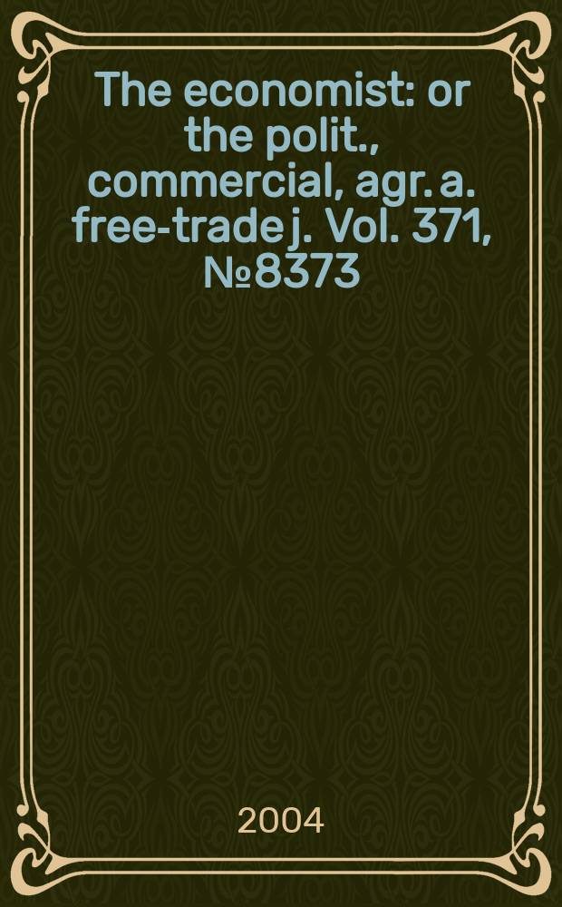 The economist : or the polit., commercial, agr. a. free-trade j. Vol. 371, № 8373
