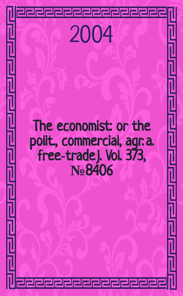 The economist : or the polit., commercial, agr. a. free-trade j. Vol. 373, № 8406