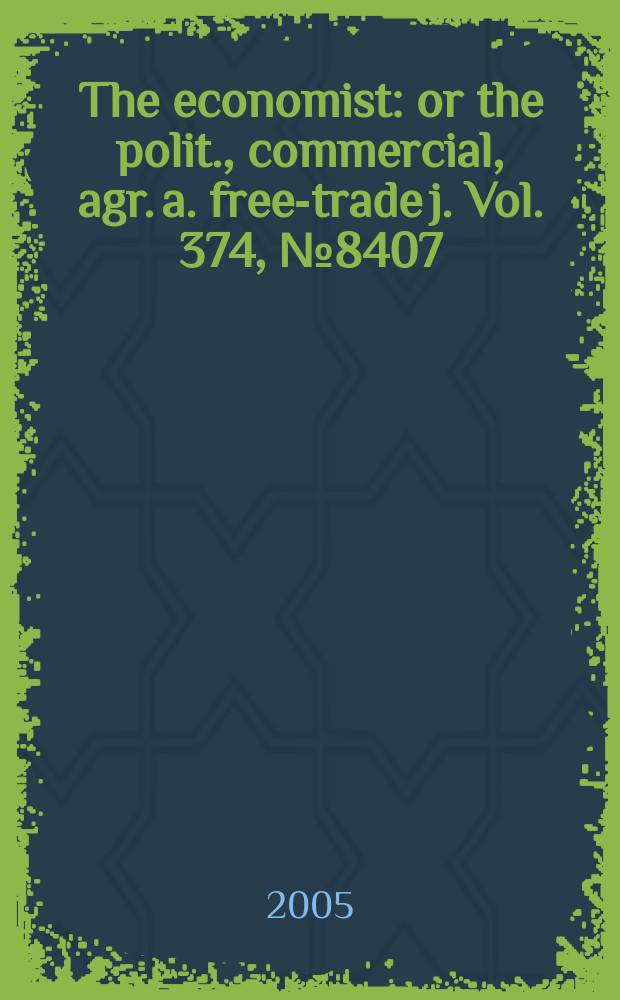 The economist : or the polit., commercial, agr. a. free-trade j. Vol. 374, № 8407