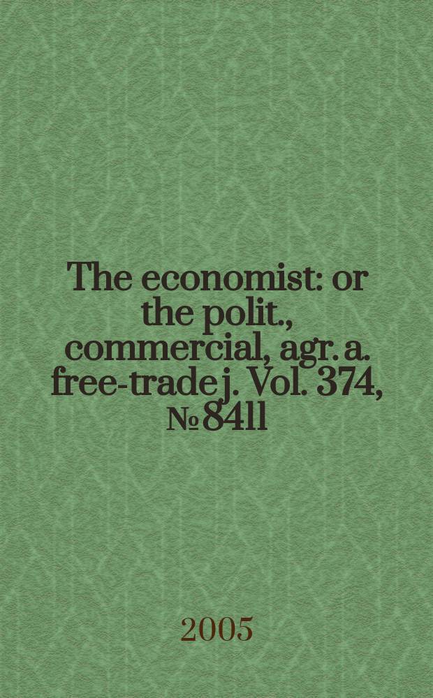 The economist : or the polit., commercial, agr. a. free-trade j. Vol. 374, № 8411