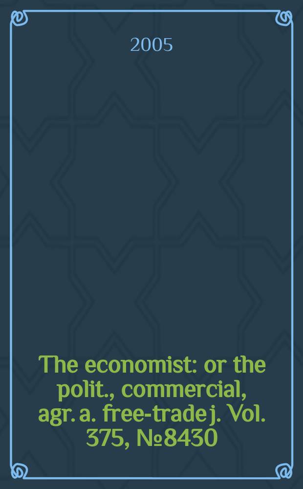 The economist : or the polit., commercial, agr. a. free-trade j. Vol. 375, № 8430