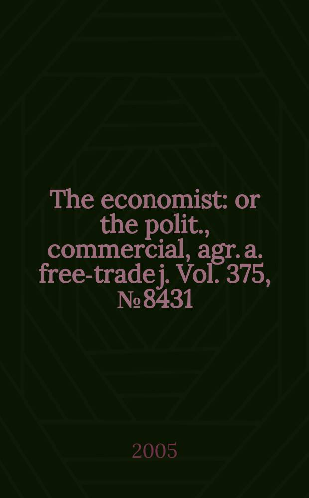 The economist : or the polit., commercial, agr. a. free-trade j. Vol. 375, № 8431
