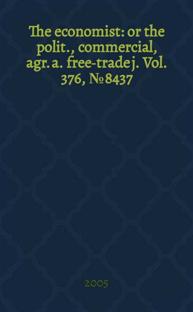 The economist : or the polit., commercial, agr. a. free-trade j. Vol. 376, № 8437