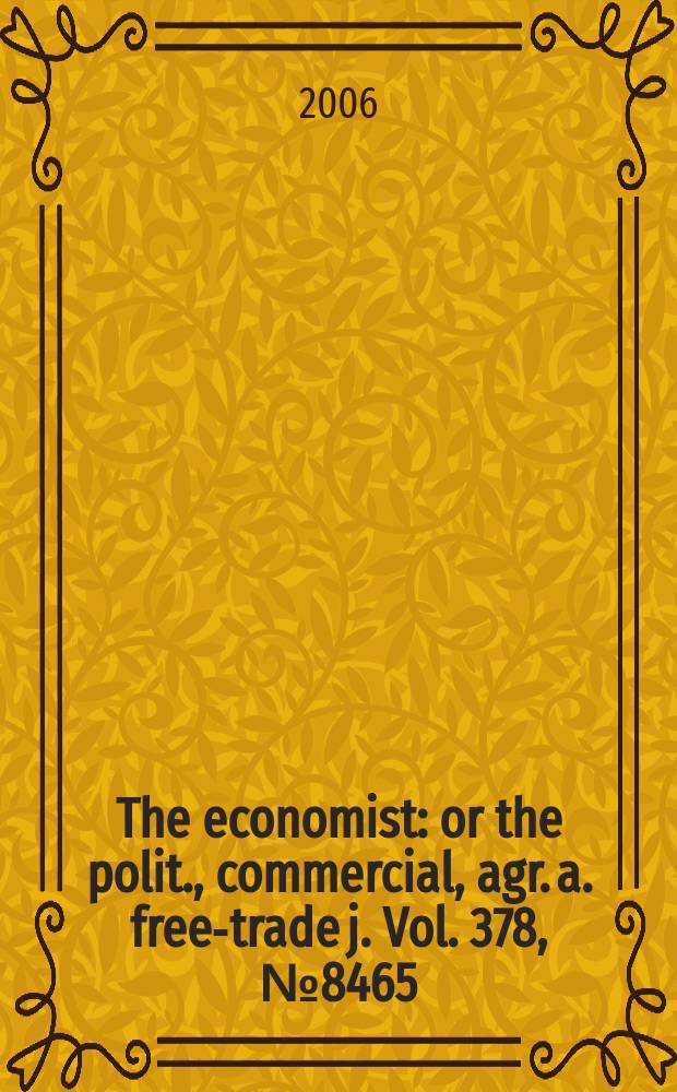 The economist : or the polit., commercial, agr. a. free-trade j. Vol. 378, № 8465