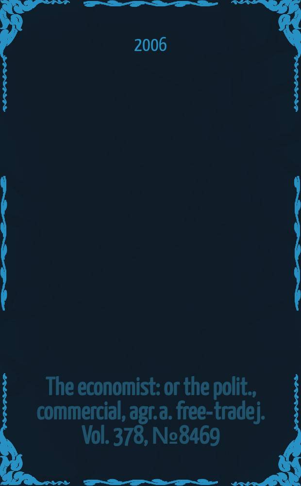 The economist : or the polit., commercial, agr. a. free-trade j. Vol. 378, № 8469