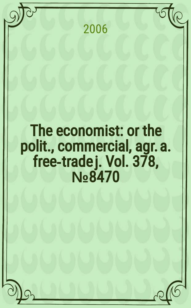The economist : or the polit., commercial, agr. a. free-trade j. Vol. 378, № 8470