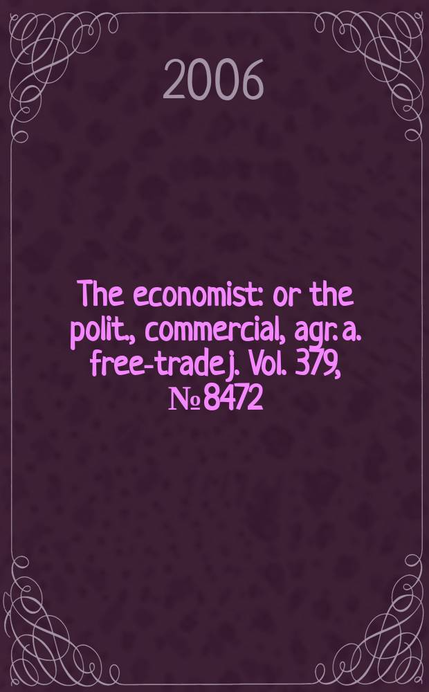 The economist : or the polit., commercial, agr. a. free-trade j. Vol. 379, № 8472