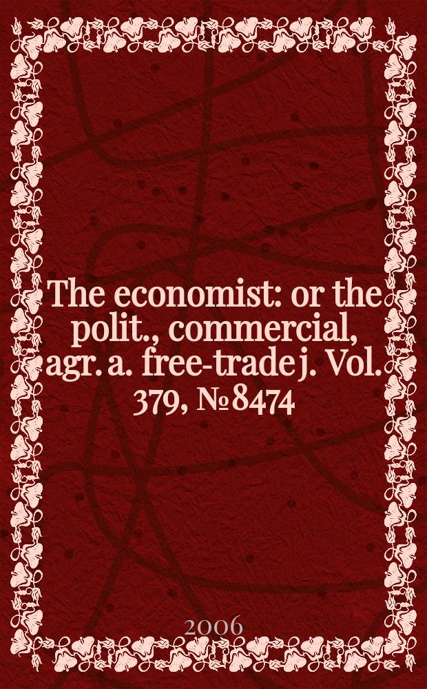 The economist : or the polit., commercial, agr. a. free-trade j. Vol. 379, № 8474