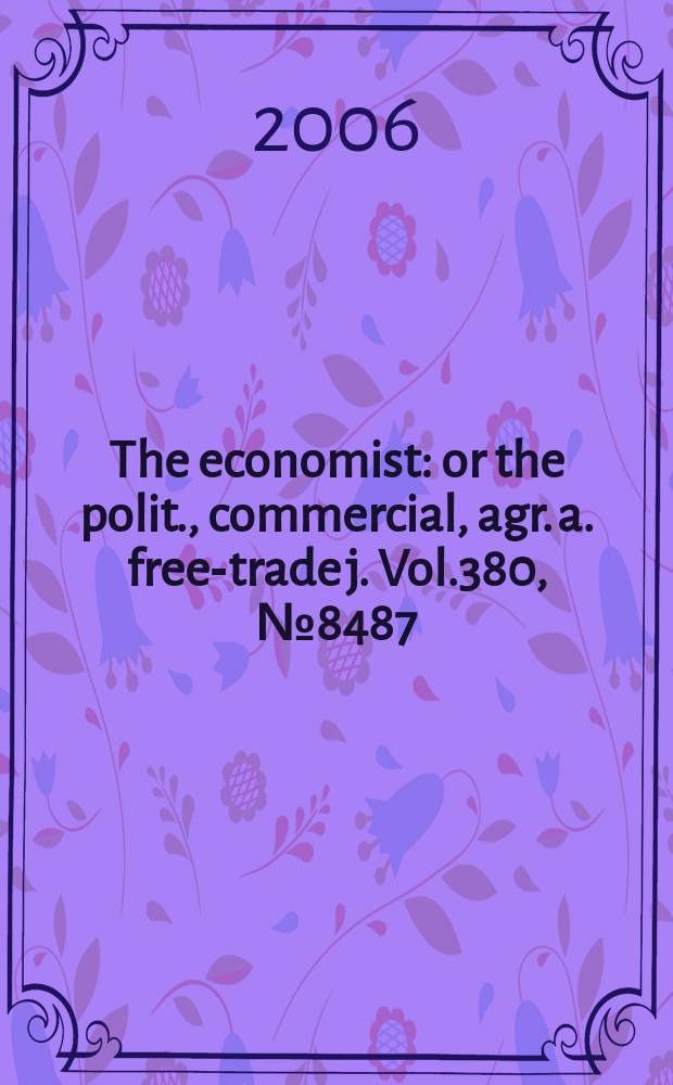 The economist : or the polit., commercial, agr. a. free-trade j. Vol.380, № 8487