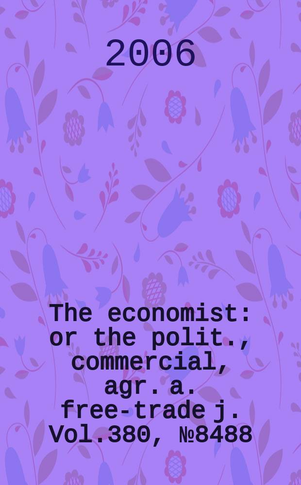 The economist : or the polit., commercial, agr. a. free-trade j. Vol.380, № 8488