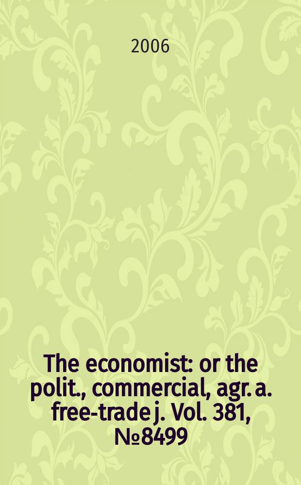The economist : or the polit., commercial, agr. a. free-trade j. Vol. 381, № 8499