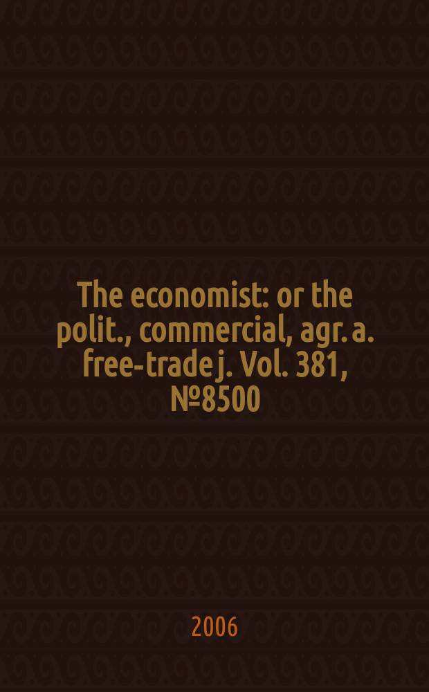 The economist : or the polit., commercial, agr. a. free-trade j. Vol. 381, № 8500