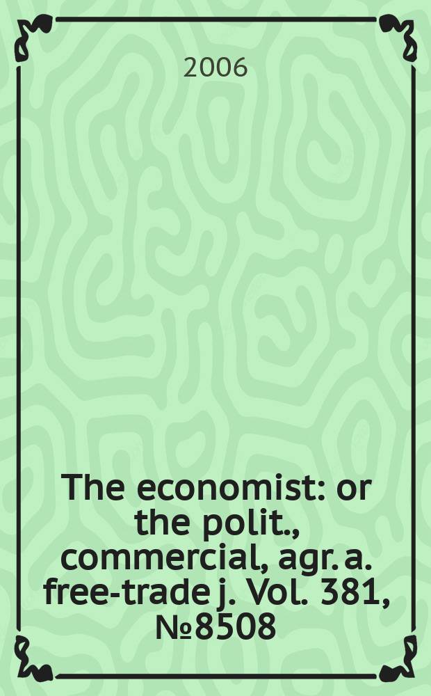 The economist : or the polit., commercial, agr. a. free-trade j. Vol. 381, № 8508