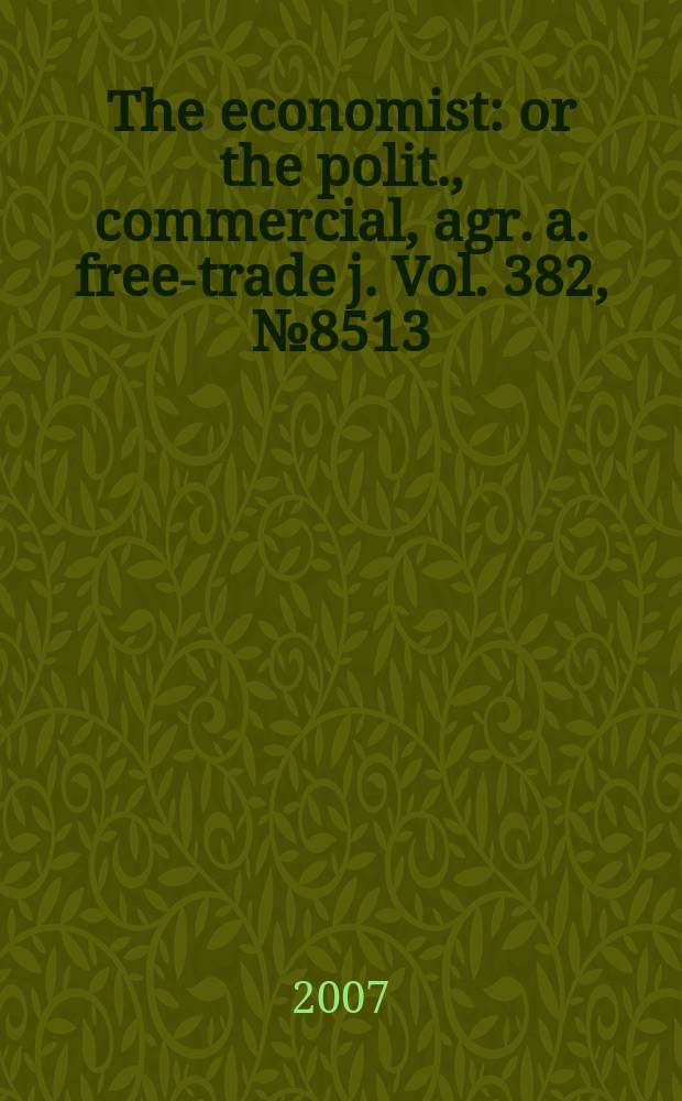The economist : or the polit., commercial, agr. a. free-trade j. Vol. 382, № 8513